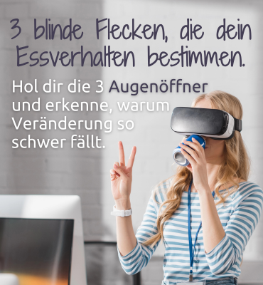 3 blinde Flecken, die dein Essverhalten bestimmen.